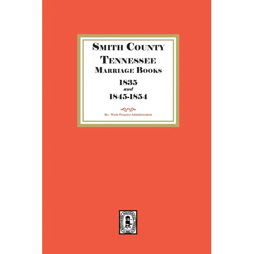 Smith County, Tennessee Marriage Books, 1838 and 1845-1854 - Paperback