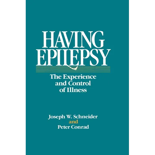 Having Epilepsy: The Experience and Control of Illness - Paperback