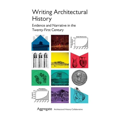 Writing Architectural History: Evidence and Narrative in the Twenty-First Century - Paperback