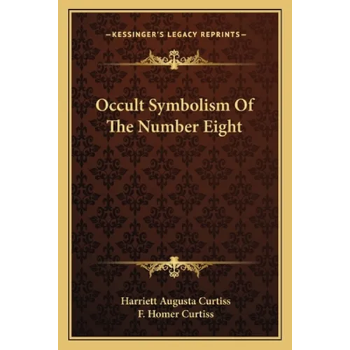 Occult Symbolism Of The Number Eight - Paperback