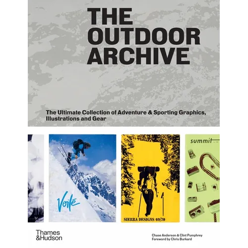 The Outdoor Archive: The Ultimate Collection of Adventure & Sporting Graphics, Illustrations and Gear - Hardcover
