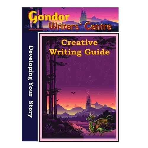 Gondor Writers' Centre Creative Writing Guide - Developing Your Story - Paperback