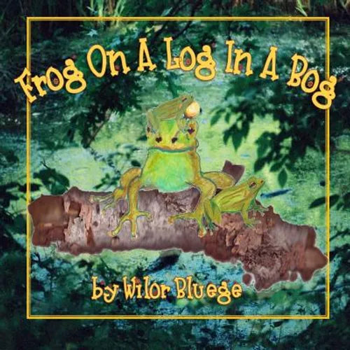 Frog On a Log in a Bog - Paperback
