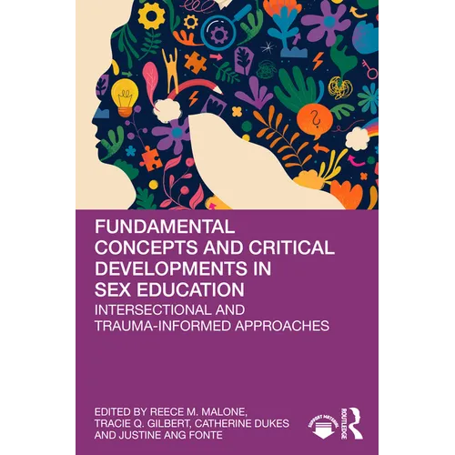 Fundamental Concepts and Critical Developments in Sex Education: Intersectional and Trauma-Informed Approaches - Paperback
