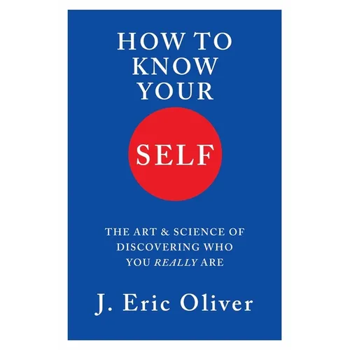 How to Know Your Self: The Art & Science of Discovering Who You Really Are - Hardcover