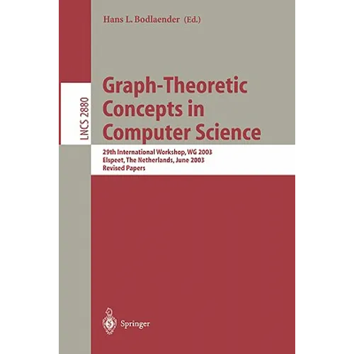 Graph-Theoretic Concepts in Computer Science: 29th International Workshop, Wg 2003, Elspeet, the Netherlands, June 19-21, 2003, Revised Papers - Paperback