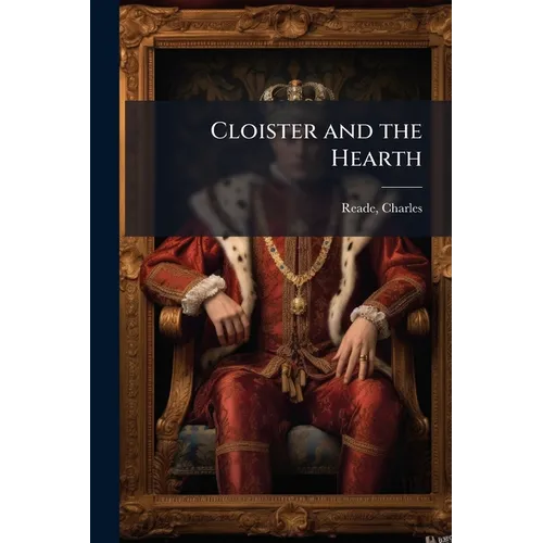 Cloister and the Hearth - Paperback