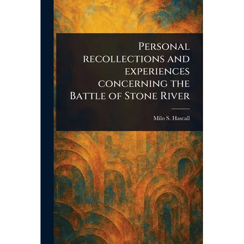 Personal Recollections and Experiences Concerning the Battle of Stone River - Paperback