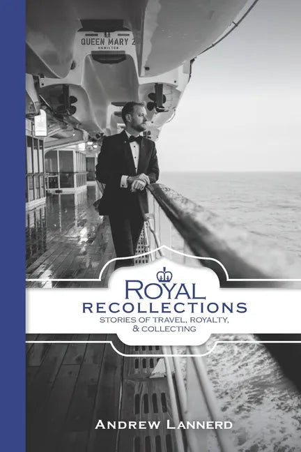 Royal Recollections: Stories of Travel, Royalty & Collecting - Paperback