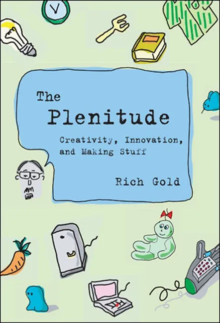 The Plenitude: Creativity, Innovation, and Making Stuff - Paperback