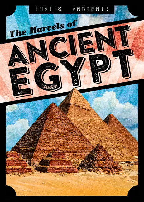 The Marvels of Ancient Egypt - Paperback