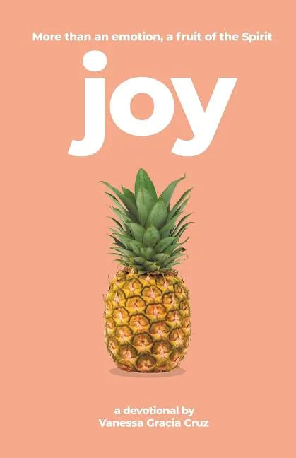 Joy: More Than an Emotion, a Fruit of the Spirit - Paperback