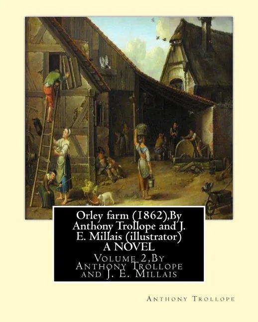 Orley farm (1862), By Anthony Trollope and J. E. Millais (illustrator) A NOVEL: Volume 2, Sir John Everett Millais, Baronet, ( 8 June 1829 - 13 August - Paperback