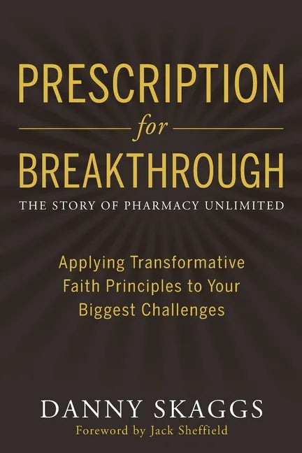 Prescription for Breakthrough: Applying Transformative Faith Principles to Your Biggest Challenges - Paperback