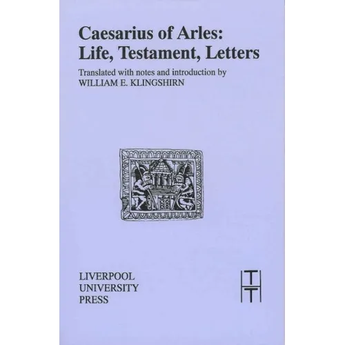 Caesarius of Arles: Life, Testament, Letters - Paperback