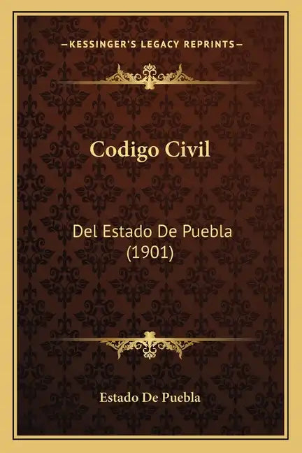 Codigo Civil: Del Estado De Puebla (1901) - Paperback