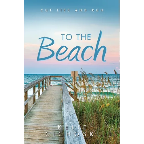 To the Beach: Cut Ties and Run - Paperback