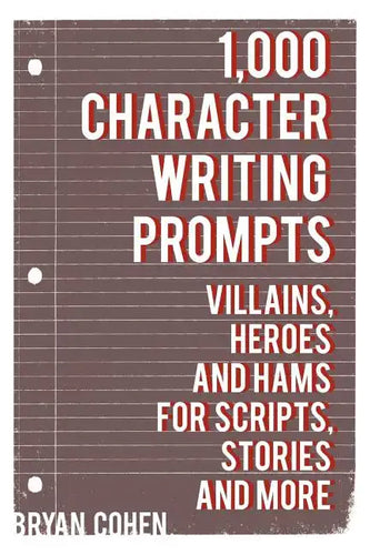 1,000 Character Writing Prompts: Villains, Heroes and Hams for Scripts, Stories and More - Paperback