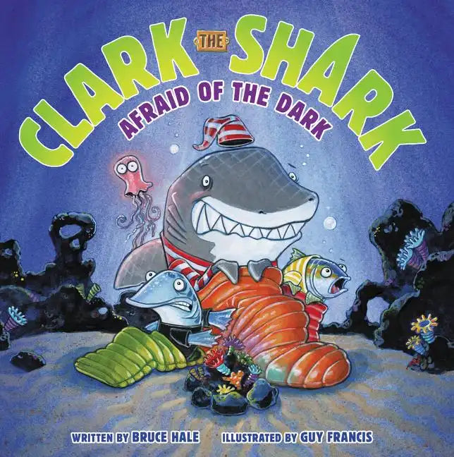 Clark the Shark: Afraid of the Dark - Hardcover