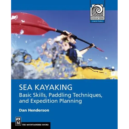 Sea Kayaking: Basic Skills, Paddling Techniques, and Trip Planning - Paperback