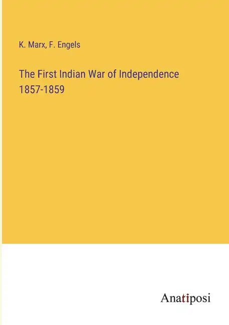 The First Indian War of Independence 1857-1859 - Paperback