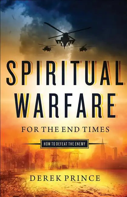 Spiritual Warfare for the End Times: How to Defeat the Enemy - Paperback