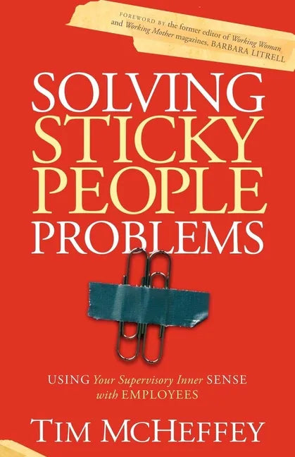 Solving Sticky People Problems: Using Your Supervisory Inner Sense with Employees - Paperback