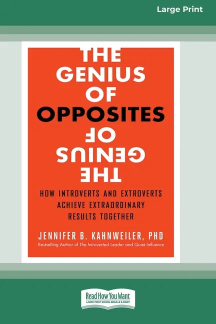 The Genius of Opposites: How Introverts and Extroverts Achieve Extraordinary Results Together [16 Pt Large Print Edition] - Paperback