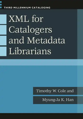 XML for Catalogers and Metadata Librarians - Paperback