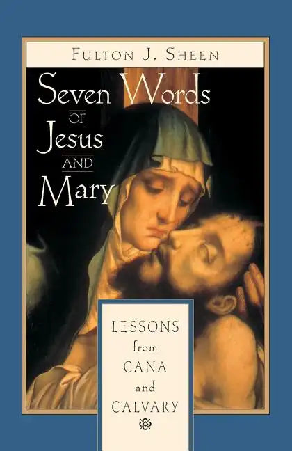 Seven Words of Jesus and Mary: Lessons on Cana and Calvary - Paperback