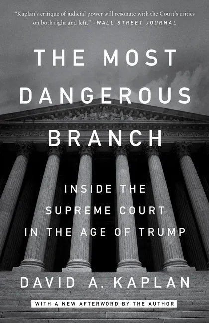 The Most Dangerous Branch: Inside the Supreme Court in the Age of Trump - Paperback