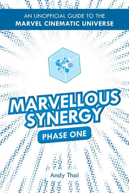 Marvellous Synergy: Phase One - An Unofficial Guide to the Marvel Cinematic Universe - Paperback