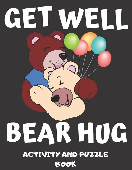 Get Well Bear Hug: Get Well Soon Activity & Puzzle Book For Women, Men, Kids And Seniors! Large Print Activity Book With Word Search, Sud - Paperback