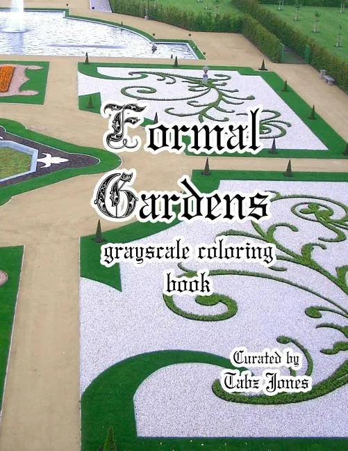 Formal Gardens Grayscale Coloring Book - Paperback