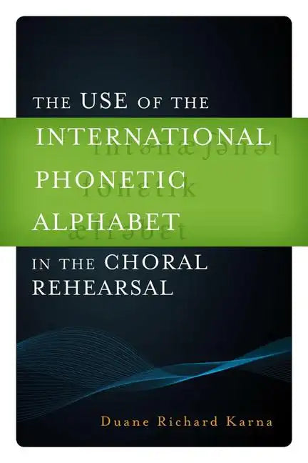 The Use of the International Phonetic Alphabet in the Choral Rehearsal - Hardcover