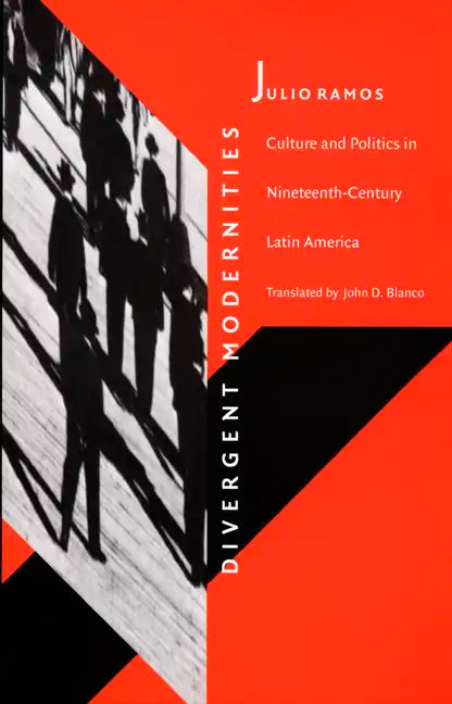 Divergent Modernities: Culture and Politics in Nineteenth-Century Latin America - Paperback