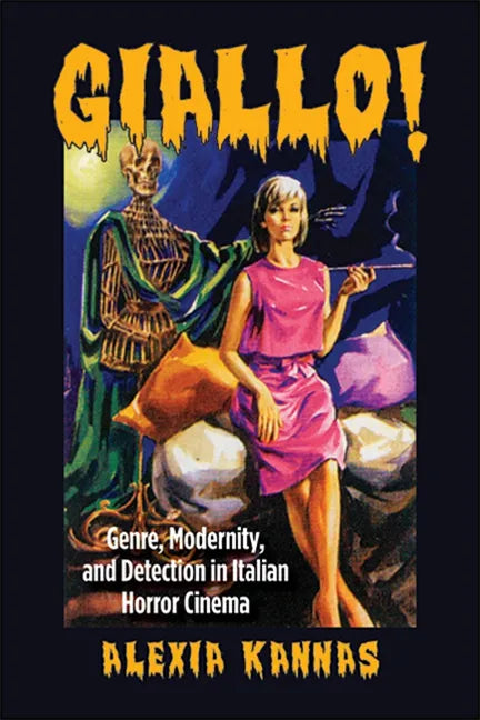 Giallo!: Genre, Modernity, and Detection in Italian Horror Cinema - Paperback