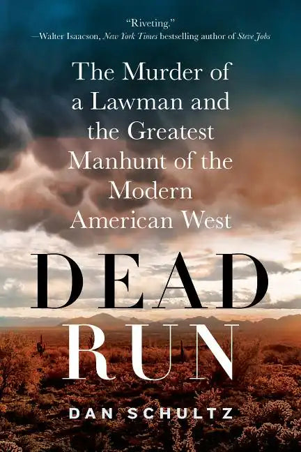 Dead Run: The Murder of a Lawman and the Greatest Manhunt of the Modern American West - Paperback