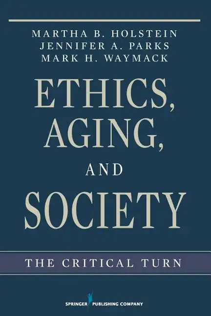 Ethics, Aging, and Society: The Critical Turn - Paperback