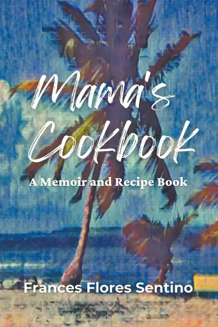 Mama's Cookbook - A Memoir and Recipe Book - Paperback