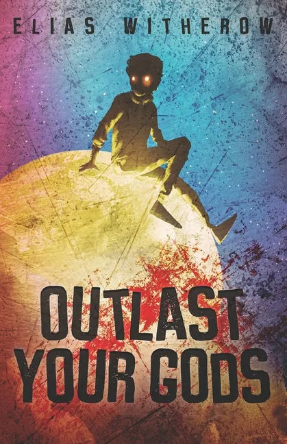 Outlast Your Gods - Paperback