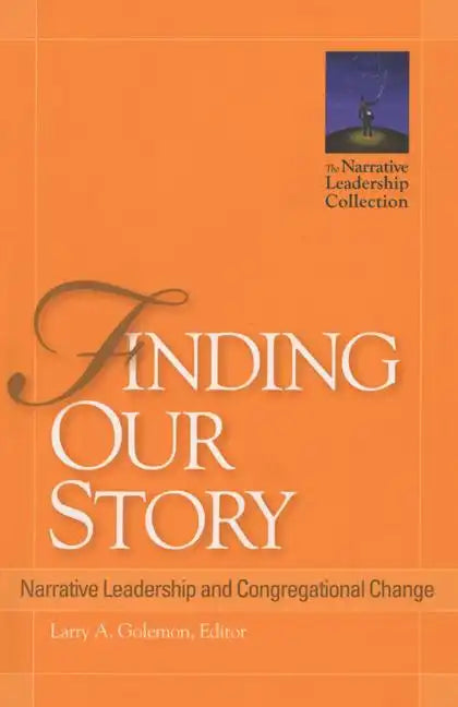 Finding Our Story: Narrative Leadership and Congregational Change - Paperback