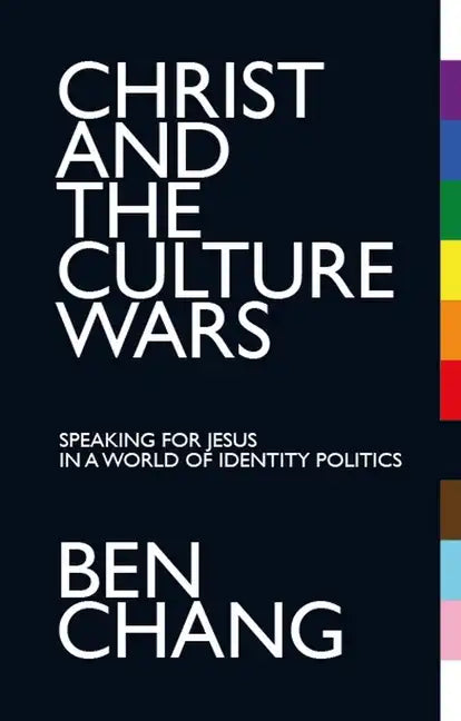 Christ and the Culture Wars: Speaking for Jesus in a World of Identity Politics - Paperback