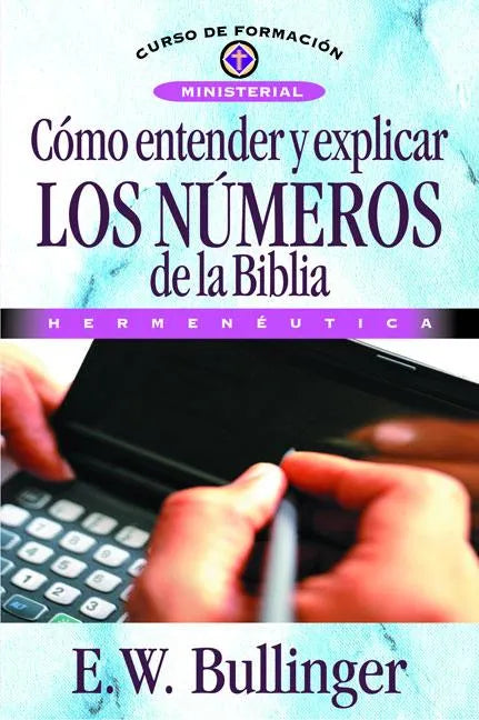 Cómo Entender Y Explicar Los Números de la Biblia - Paperback