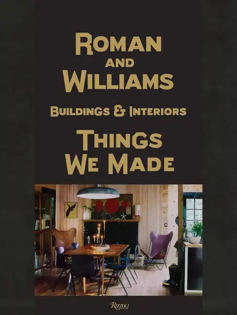 Roman and Williams Buildings and Interiors: Things We Made - Hardcover