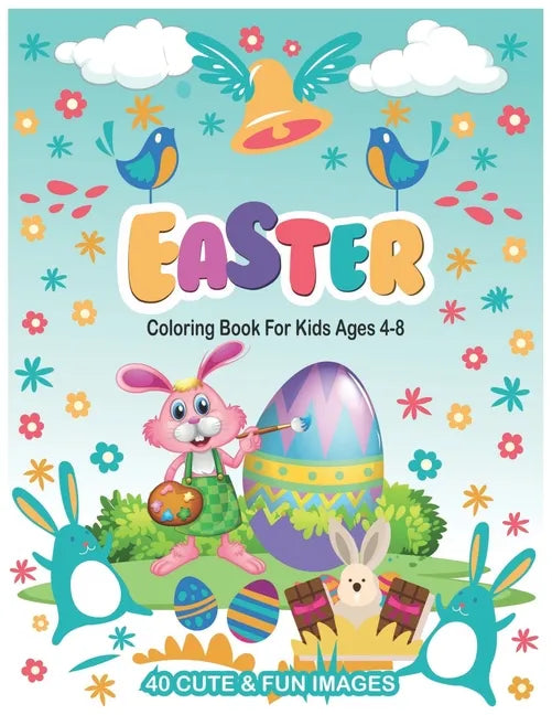 Easter Coloring Book For Kids Ages 4-8: with 40 Cute and Fun Images to Color, 8.5 x 11 Inches (21.59 x 27.94 cm) - Paperback