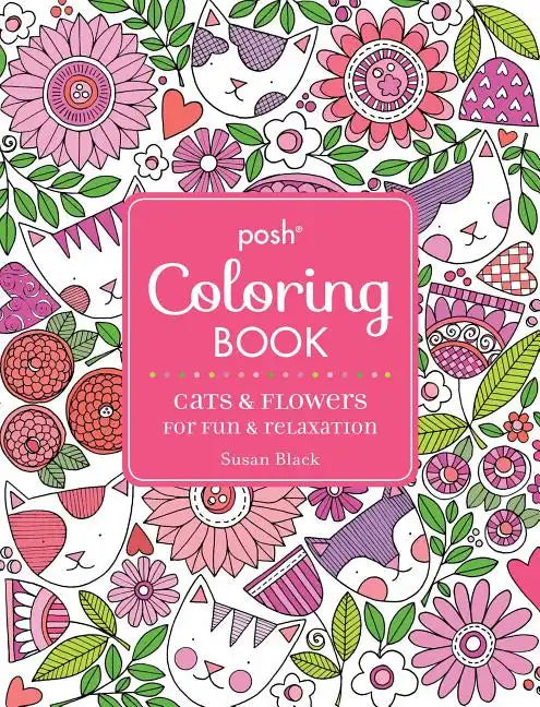 Posh Adult Coloring Book: Cats and Flowers for Fun & Relaxation - Paperback