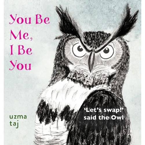 You Be Me, I Be You: 'Let's Swap!' said the Owl - A children's mystical story with Nature - Hardcover