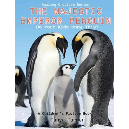 The Majestic Emperor Penguin: Do Your Kids Know This?: A Children's Picture Book - Paperback