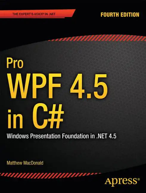 Pro Wpf 4.5 in C#: Windows Presentation Foundation in .Net 4.5 - Paperback